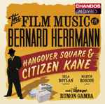 Cover for album: Bernard Herrmann - Orla Boylan / Martin Roscoe / BBC Philharmonic / Rumon Gamba – The Film Music Of Bernard Herrmann: Hangover Square & Citizen Kane(CD, Album)
