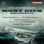 Cover for album: Bernard Herrmann, Richard Edgar-Wilson, David Wilson-Johnson, Danish National Choir, Danish National Symphony Orchestra, Michael Schønwandt – Moby Dick, Sinfonietta(SACD, Hybrid, Multichannel)
