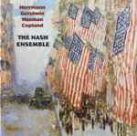 Cover for album: Herrmann / Gershwin / Waxman / Copland, The Nash Ensemble – The Nash Ensemble Plays American Chamber Music(CD, Album)