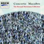 Cover for album: Concerto Macabre - The Bernard Herrmann Collection(CD, Compilation)