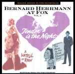 Cover for album: Bernard Herrmann At Fox Vol. 1: Tender Is The Night - A Hatful Of Rain - The Man In The Gray Flannel Suit