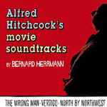 Cover for album: Alfred Hitchcock's Movie Soundtracks - The Wrong Man • Vertigo • North By Northwest(4×LP, Compilation, Stereo, Mono)