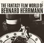 Cover for album: The Fantasy Film World Of Bernard Herrmann(CD, Compilation, Stereo, Mono)