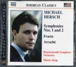 Cover for album: Michael Hersch, Marin Alsop, Bournemouth Symphony Orchestra – Symphonies Nos.1 & 2 / Fracta / Arrache(CD, Stereo)
