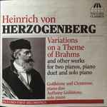 Cover for album: Heinrich Von Herzogenberg, Goldstone And Clemmow, Anthony Goldstone – Heinrich Von Herzogenberg: Variations On A Theme Of Brahms And Other Works For Two Pianos, Piano Duet And Solo Piano(CD, Album)
