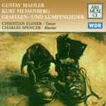 Cover for album: Gustav Mahler, Kurt Hessenberg, Christian Elsner, Charles Spencer (2) – Gesellen- Und Lumpenlieder(CD, )