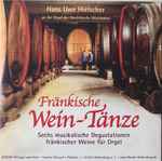 Cover for album: Fränkische Wein-Tänze Und California Wine Suite (Musikalische Degustationen Berühmter Weine Für Orgel)(CD, )