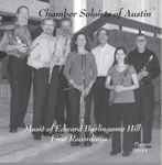 Cover for album: Chamber Soloists Of Austin - Edward Burlingame Hill – Music Of Edward Burlingame Hill(CD, Album)