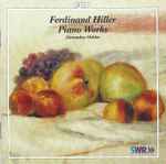 Cover for album: Ferdinand Hiller, Alexandra Oehler – Piano Works(CD, Album)
