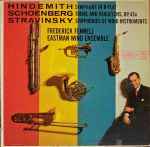 Cover for album: Hindemith, Schoenberg, Stravinsky, Frederick Fennell, Eastman Wind Ensemble – Hindemith: Symphony In B-Flat, Schoenberg: Theme And Variations, Op. 43A, Stravinsky: Symphonies Of Wind Instruments