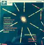 Cover for album: Walton, Hindemith, George Szell, The Cleveland Orchestra – Variations On A Theme Of Hindemith / Symphonic Metamorphoses On Themes By Weber