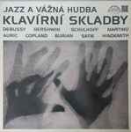 Cover for album: Debussy / Gershwin / Schulhoff / Martinů / Auric / Copland / Burian / Satie / Hindemith – Jazz A Vážná Hudba - Klavírní Skladby