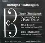 Cover for album: Dmitri Shostakovich / Max Reger / Paul Hindemith - Zahari Tchavdarov, Albena Zaharieva – Sonata For Viola & Piano Op. 147 / Suite No. 1 For Solo Viola Op. 131d / Sonata For Solo Viola Op. 25 No. 1
