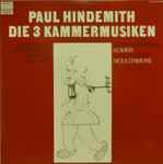 Cover for album: Paul Hindemith, Ensemble 13 Baden-Baden, Manfred Reichert, Maria Bergmann, Ulrich Koch – Die 3 Kammermusiken(LP, Album, Stereo)