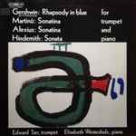 Cover for album: Gershwin / Martinů / Alexius / Hindemith - Edward Tarr, Elisabeth Westenholz – Rhapsody In Blue / Sonatina / Sonatina / Sonata (For Trumpet And Piano)(LP, Album, Stereo)