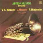 Cover for album: W. A. Mozart / L. Mozart / P. Hindemith - Arvīds Klišāns – Concertos For Horn And Orchestra(LP, Stereo)