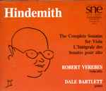 Cover for album: Hindemith, Robert Verebes, Dale Bartlett (2) – The Complete Sonatas For Viola(2×CD, Stereo)