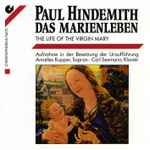 Cover for album: Paul Hindemith / Annelies Kupper, Carl Seemann – Das Marienleben = The Life Of The Virgin Mary (Aufnahme In Der Besetzung Der Uraufführung)(CD, Album)