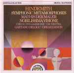Cover for album: Paul Hindemith, The Czech Philharmonic Orchestra, Gaetano Delogu, Oskar Danon – Symphonic Metamorphosis, Nobilissima Visione, Mathis Der Maler(CD, Album)