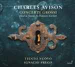 Cover for album: Charles Avison, Domenico Scarlatti - Tiento Nuovo, Ignacio Prego – Concerti Grossi(CD, Album)