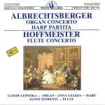 Cover for album: Albrechtsberger / Hoffmeister – Organ Concerto, Harp Partita / Flute Concerto(CD, Remastered)