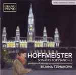 Cover for album: Hoffmeister, Biliana Tzinlikova – Sonatas For Piano • 3(CD, Album)