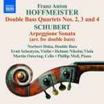 Cover for album: Franz Anton Hoffmeister, Schubert – Hoffmeister Double Bass Quartets Nos. 2,3 And 4 - Schubert Arpeggione Sonata (Arr. For Double Bass)(CD, Compilation, Reissue, Stereo)