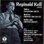 Cover for album: Reginald Kell - Weber, Brahms, Holbrooke – Concertino Op. 26 / Clarinet Trio Op. 114 / Clarinet Quintet(CD, Album)