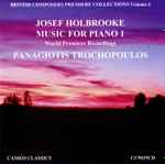 Cover for album: Josef Holbrooke, Panagiotis Trochopoulos – Music For Piano 1(CD, Album)