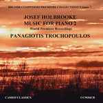 Cover for album: Josef Holbrooke, Panagiotis Trochopoulos – Music For Piano 2(CD, Album)