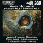 Cover for album: Vagn Holmboe / Owain Arwel Hughes, Aarhus Symphony Orchestra – Symphony No. 6, Symphony No. 7