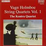 Cover for album: Vagn Holmboe, The Kontra Quartet – String Quartets Vol. 1(CD, Album, Stereo)