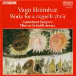 Cover for album: Vagn Holmboe / Sokkelund Sangkor, Morten Schuldt-Jensen – Works For A Cappella Choir(CD, Album, Stereo)
