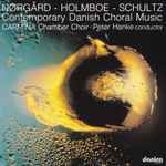 Cover for album: Nørgård  - Holmboe  - Schultz – Contemporary Danish Choral Music(CD, Album)