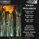 Cover for album: Vagn Holmboe, Aarhus Symphony Orchestra, Owain Arwel Hughes – Vagn Holmboe, Symphonies Nos. 11, 12, 13(CD, Album)