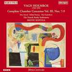 Cover for album: Vagn Holmboe, The Danish Radio Sinfonietta, Hannu Koivula – Complete Chamber Concertos, Vol. 3, Nos. 7-9(CD, Album)