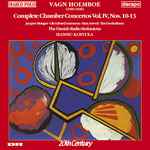 Cover for album: Vagn Holmboe, The Danish Radio Sinfonietta, Hannu Koivula – Complete Chamber Concertos, Vol. 4, Nos. 10-13(CD, Album)