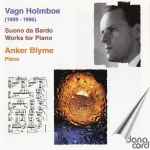 Cover for album: Vagn Holmboe / Anker Blyme – Suono Da Bardo / Works for Piano(CD, Album)
