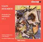 Cover for album: Vagn Holmboe, Athelas Sinfonietta Copenhagen, Giordano Bellincampi – Preludes For Sinfonietta, Vol. 2(CD, Album)
