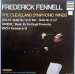 Cover for album: Frederick Fennell, The Cleveland Symphonic Winds - Holst / Handel / Bach – Suite No. 1 In E-Flat • Suite No. 2 In F / Music For The Royal Fireworks / Fantasia In G