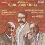 Cover for album: Elgar / Delius / Holst, Black Dyke Mills Band (John Foster & Son plc), Major Peter Parkes – A Tribute To Elgar, Delius & Holst(CD, Album, Remastered)