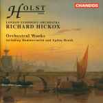 Cover for album: Holst, The London Symphony Orchestra, Richard Hickox – Orchestral Works - including Hammersmith and Egdon Heath