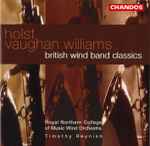 Cover for album: Gustav Holst, Ralph Vaughan Williams, Timothy Reynish, Royal Northern College Of Music Wind Orchestra – British Wind Band Classics(CD, )