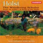 Cover for album: Holst - Ingrid Attrot · Neill Archer · Alan Opie · Donald Maxwell · Leslie Hatfield · Northern Sinfonia · Richard Hickox – The Wandering Scholar · Suite de Ballet · A Song Of The Night