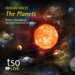 Cover for album: Gustav Holst - Peter Oundjian, Toronto Symphony Orchestra – The Planets(CD, Album)