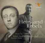 Cover for album: Ralph Vaughan Williams And Gustav Holst – Heirs And Rebels(2×CD, Album)