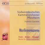 Cover for album: Holst - Britten - Respighi, Südwestdeutsches Kammerorchester Pforzheim, Vladislav Czarnecki – Referenzen - Werke Für Streichorchester(CD, Album)