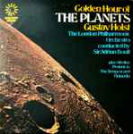 Cover for album: Gustav Holst, London Philharmonic Orchestra Conducted By Sir Adrian Boult – Golden Hour Of The Planets