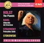 Cover for album: Leopold Stokowski : Holst The Planets • Ravel Alborada Del Gracioso• Stravinsky – Stokowski: Holst • Ravel • Stravinsky(CD, Album, Compilation, Remastered, Stereo)