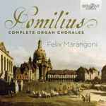 Cover for album: Homilius - Felix Marangoni – Complete Organ Chorales(2×CD, Album)